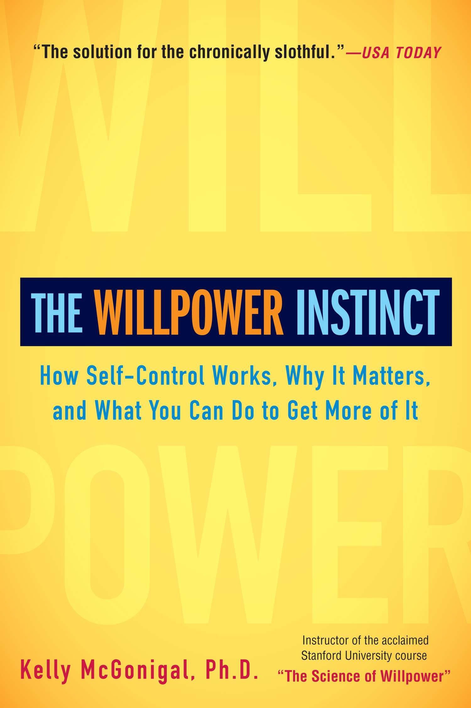 The Willpower Instinct_ How Self-Control Works, Why It Matters, and What You Can Do to Get More of It book cover