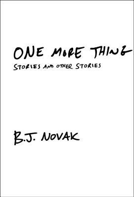 book cover of B.J. Novak’s One More Thing