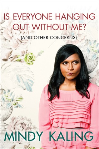 book cover of Mindy Kalings Is Everyone Hanging Out Without Me